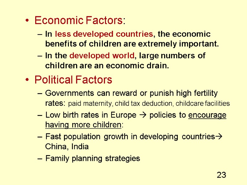 23 Economic Factors: In less developed countries, the economic benefits of children are extremely